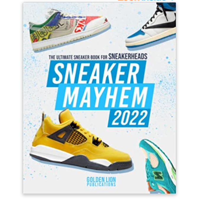 Sneaker Mayhem 2022: The Ultimate Sneaker Book For Sneakerheads